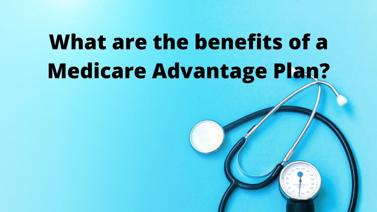 The One Thing You Need to Know About Medicare Advantage Plans