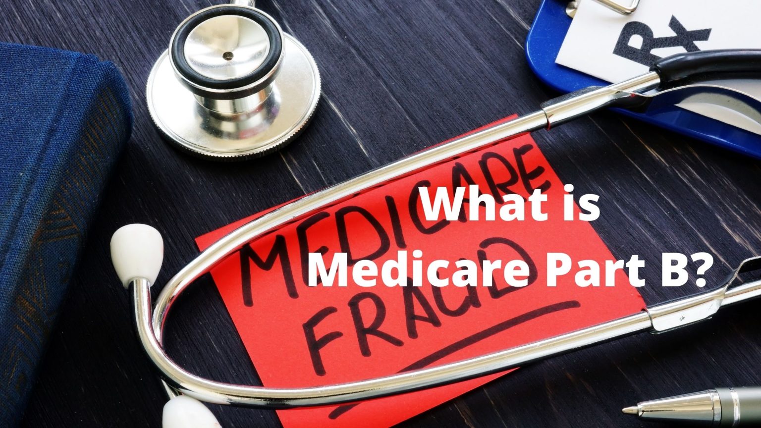 What Does Medicare Part B Cover? A Guide to the Benefits of Medicare?